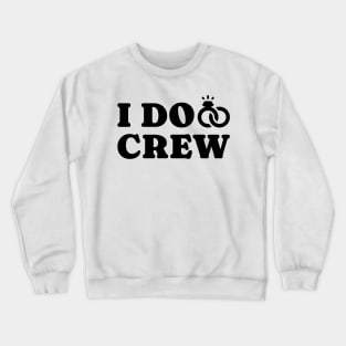 I Do Crew Crewneck Sweatshirt